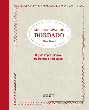 Meu caderno de bordado: O guia imprescindível de bordado tradicional