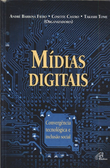 Mídias Digitais - Convergência Tecnológica E Inclusão Social