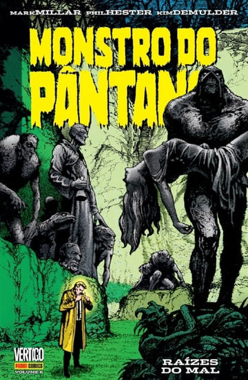 Monstro do Pântano - Raízes do Mal - Vol. 06