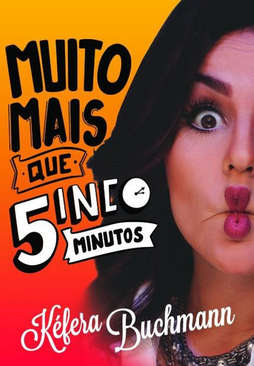 Muito Mais Que 5 Minutos - Kéfera Buchmann