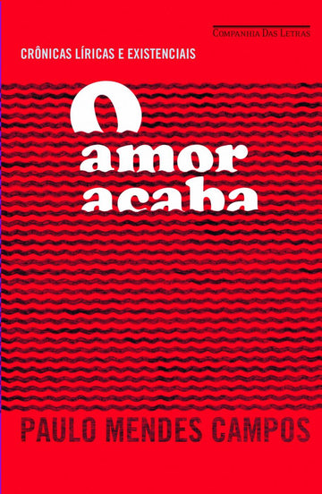 O Amor Acaba - Paulo Mendes Campos