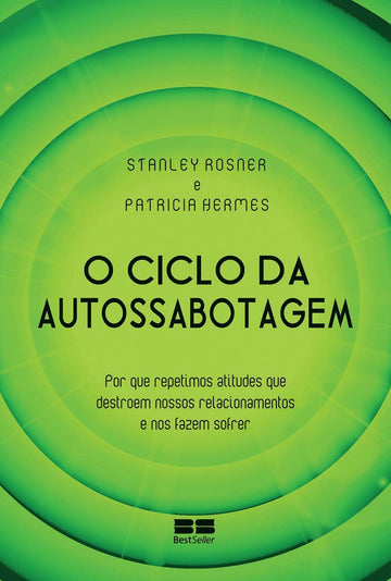 O Ciclo da Autossabotagem - Stanley Rosner e Patricia Hermes