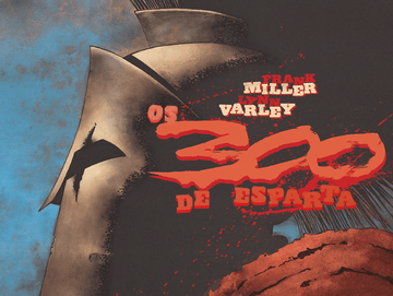 Os 300 de Esparta - Frank Miller e Lynn Varley