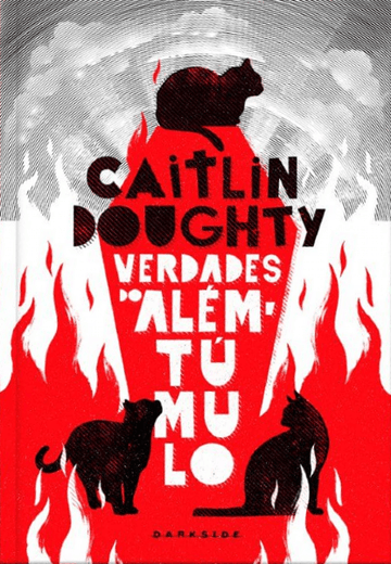 Verdades Além do Túmulo - Caitlin Doughty