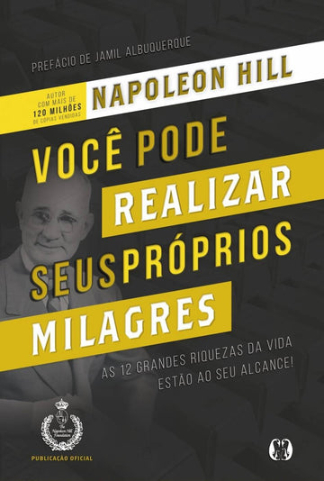 Você Pode Realizar Seus Próprios Milagres - Napoleon Hill